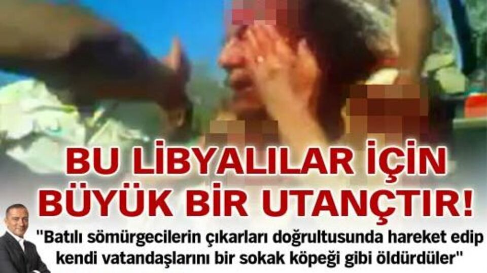 Bu Libya için büyük bir utançtır!