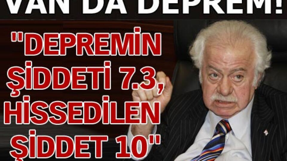 "Depremin büyüklüğü 7.3, hissedilen şiddet 10"