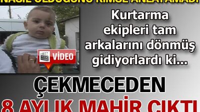 Çekmeceden 8 aylık Mahir çıktı!