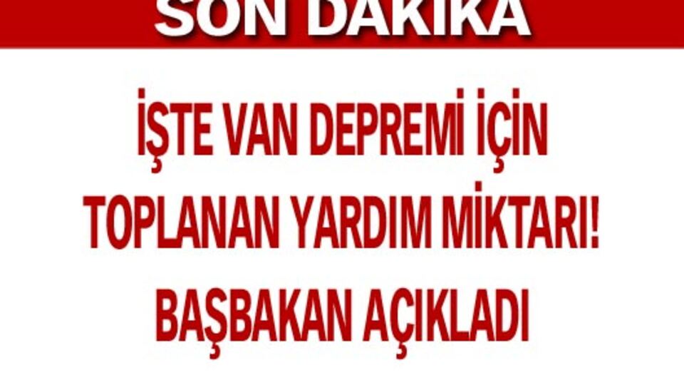 İşte Van Depremi için toplanan yardım miktarı!