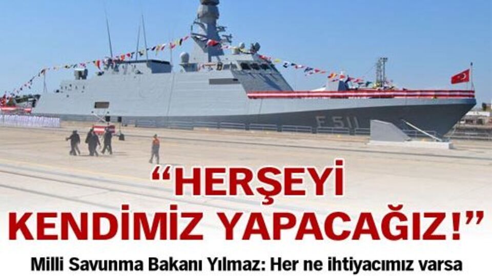 "Her şeyi kendimiz yapacağız!"