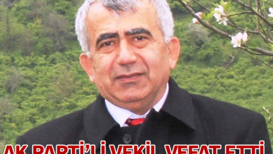 AK Parti'li vekil vefat etti