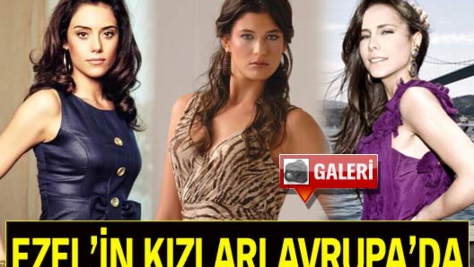 Ezel'in kızları Avrupa'da GALERİ