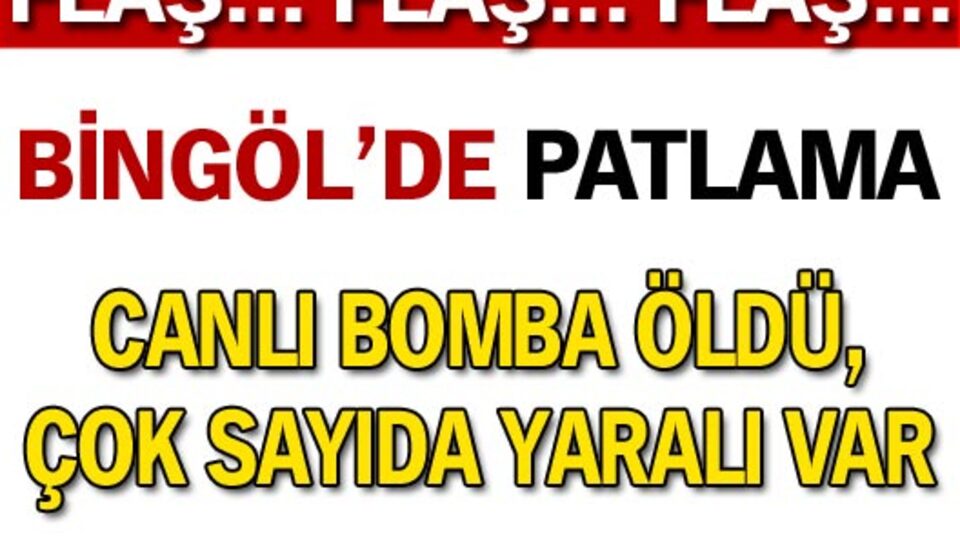 Bingöl'de patlama!