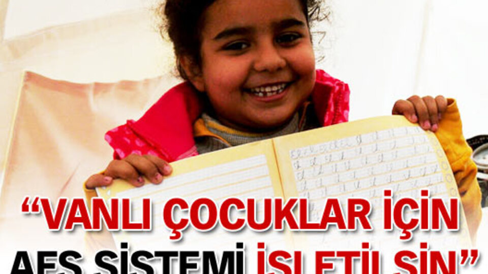 'Vanlı çocuklar için AFS sistemi işletilsin'