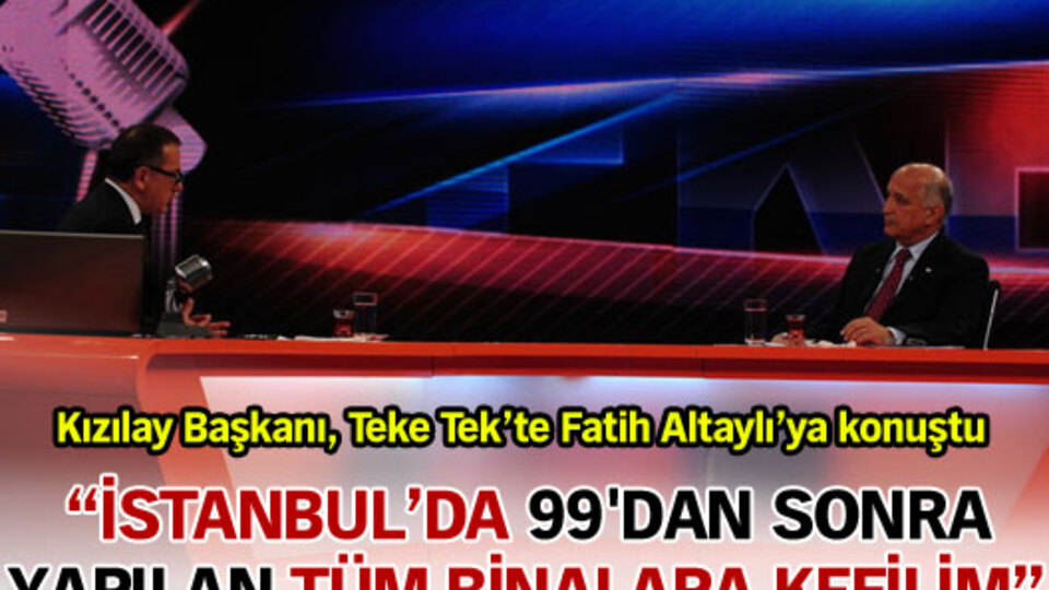 "1999'dan sonraki tüm binalara kefilim"