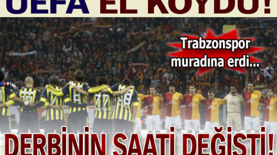 Derbiye UEFA ayarı!