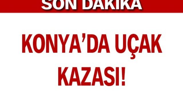 Konya'da askeri uçak kazası!