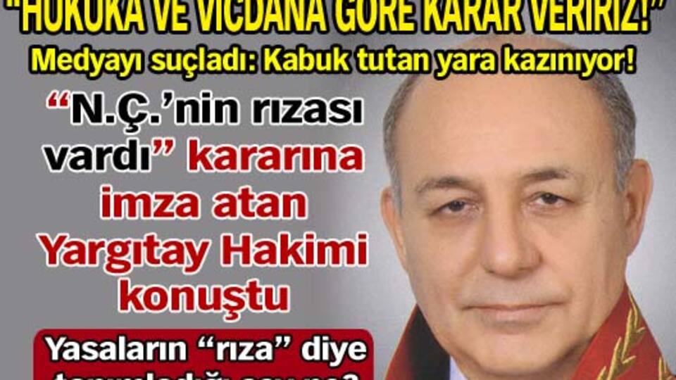 "Hukuka ve vicdana göre karar veririz!"