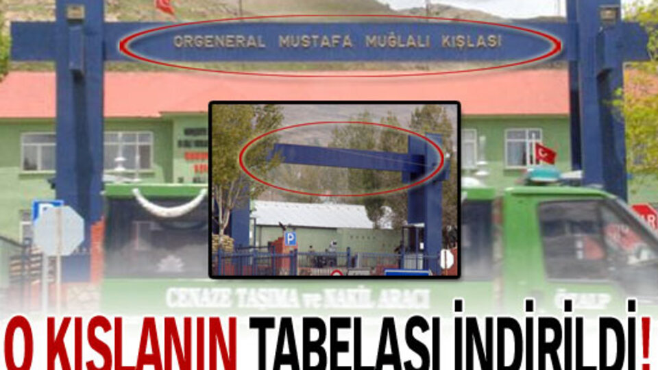O kışlanın tabelası indirildi!