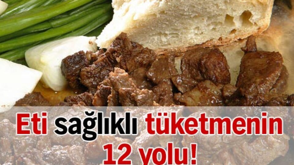 Eti sağlıklı tüketmenin 12 yolu!