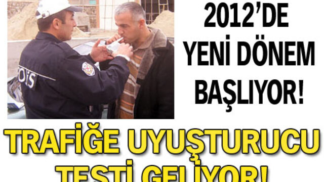 Trafiğe uyuşturucu testi geliyor!