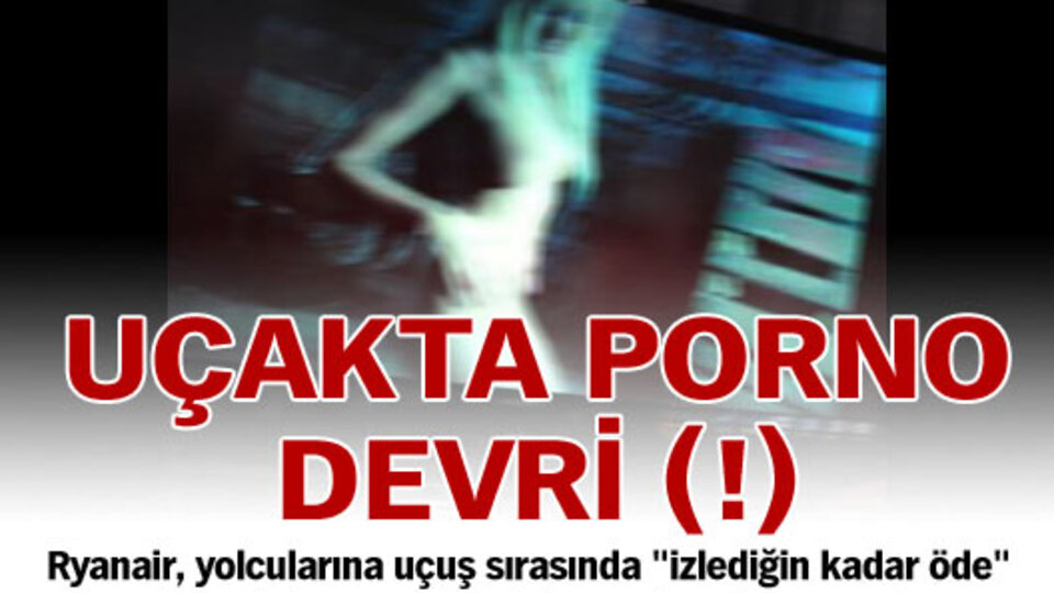 Uçakta porno izleme devri