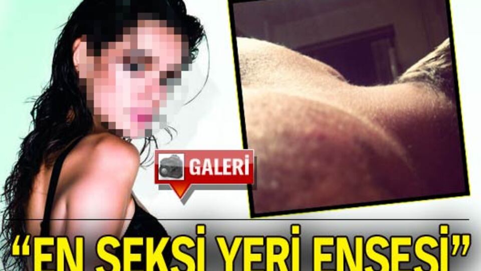 "En seksi yeri ensesi"