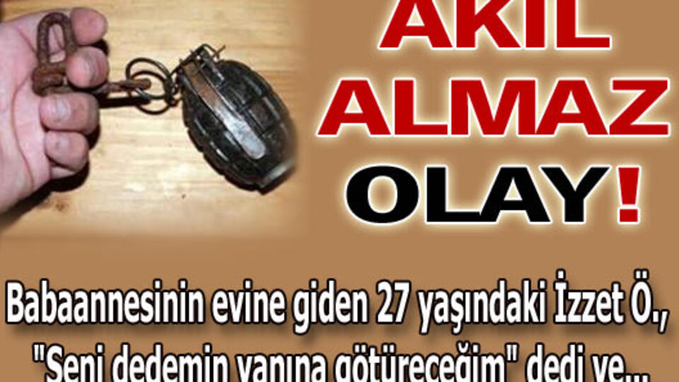 "Seni dedemin yanına götüreceğim"