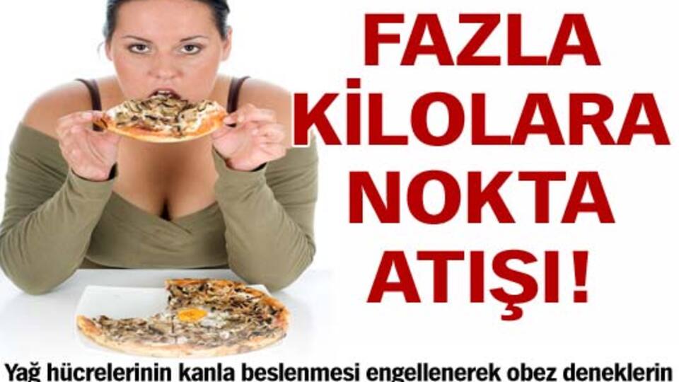 Fazla kilolara nokta atışı!