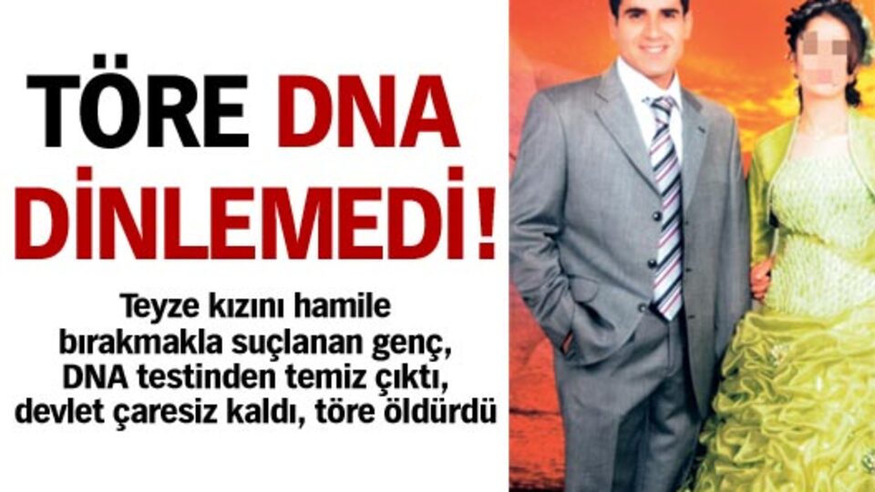 Töre DNA dinlemedi!