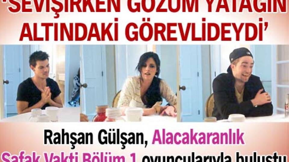 "Sevişirken gözüm yatağın altındaki görevlideydi"