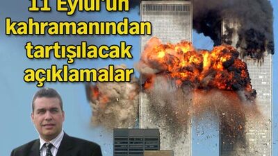 11 Eylül'ün kahramanından tartışılacak açıklamalar