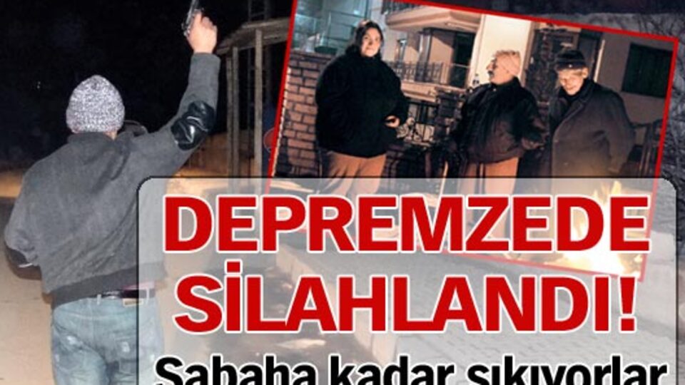Van'da depremzede silahlandı!