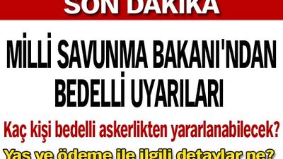 Milli Savunma Bakanı'ndan 'bedelli' uyarıları!