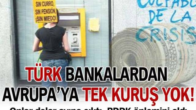 Türk bankalarından Avrupa'ya tek kuruş yok!