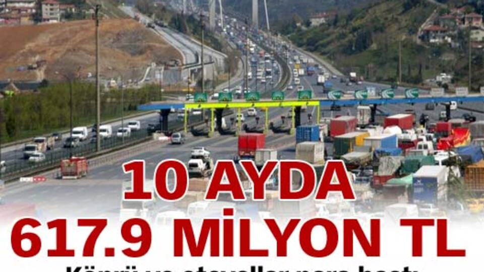 Köprü ve otoyollar para bastı