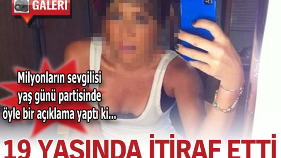 19 yaşında itiraf etti! GALERİ