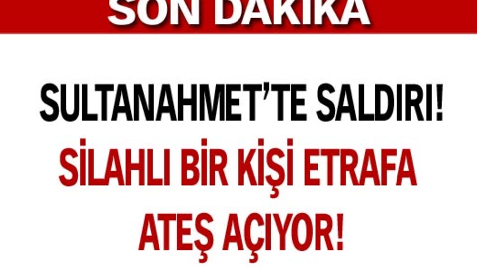 Sultanahmet'te silahlı saldırı!