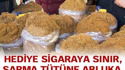 Hediye sigaraya sınır, sarma tütüne abluka