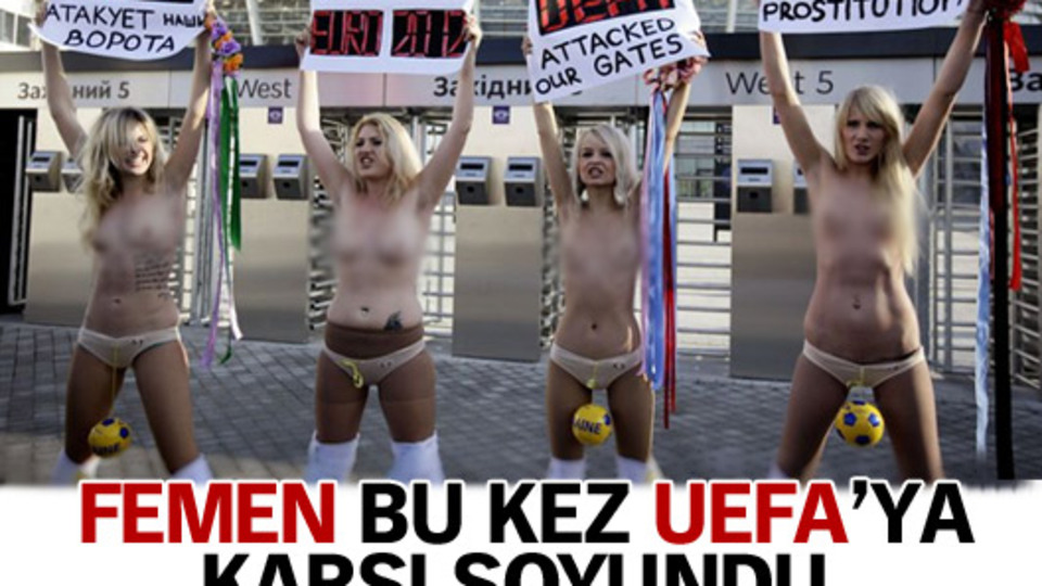 FEMEN bu kez UEFA'ya karşı soyundu