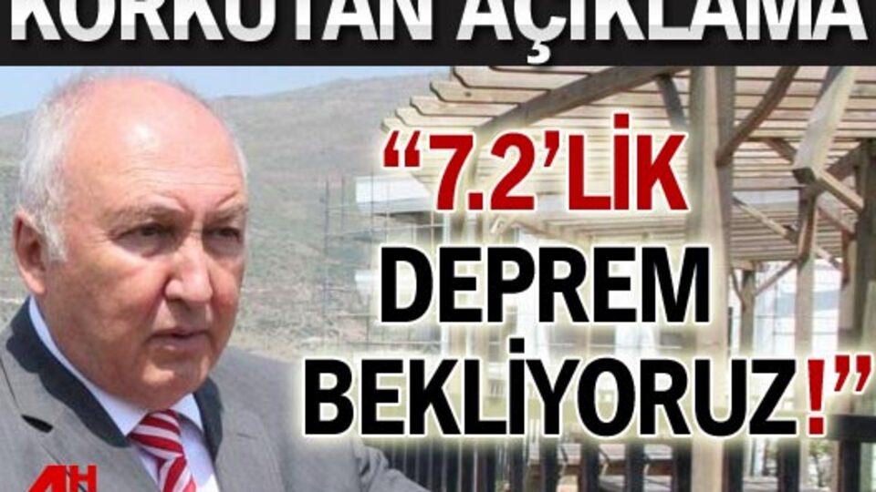"7.2'lik deprem bekliyoruz"
