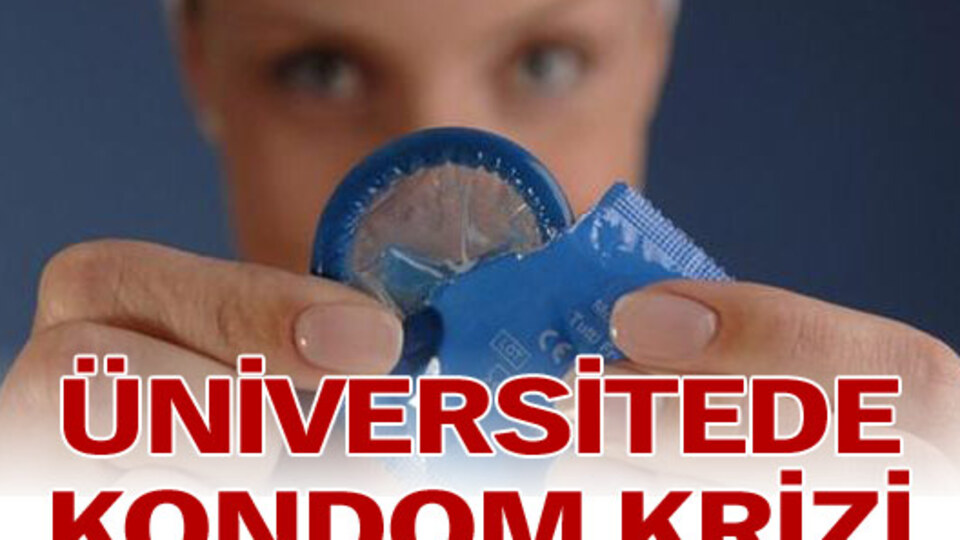 Üniversitede kondom krizi!