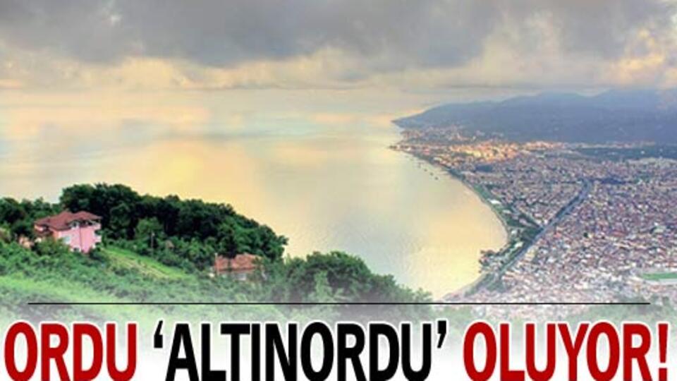 Ordu 'Altınordu' oluyor
