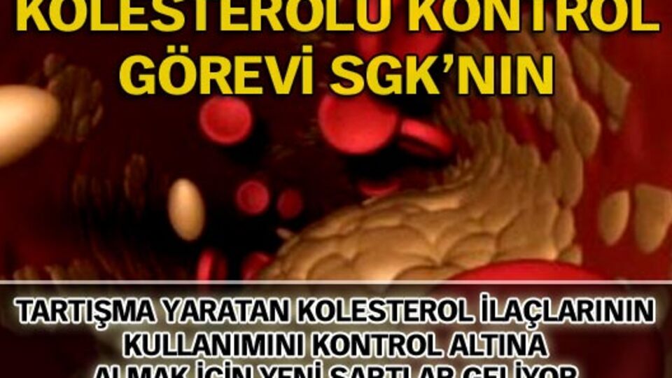 Kolesterol ilaçlarında son söz SGK'nın