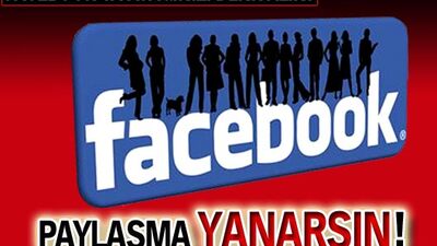 Facebook'ta paylaşma yanarsın!