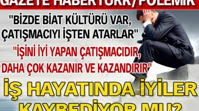 İş hayatında iyiler kaybediyor mu?