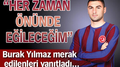 ''Her zaman önünde eğileceğim..."