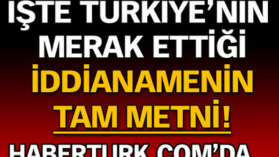 İşte iddianamenin tam metni!