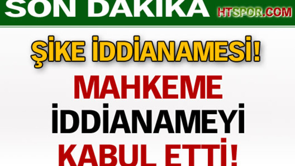 Mahkeme iddianameyi kabul etti