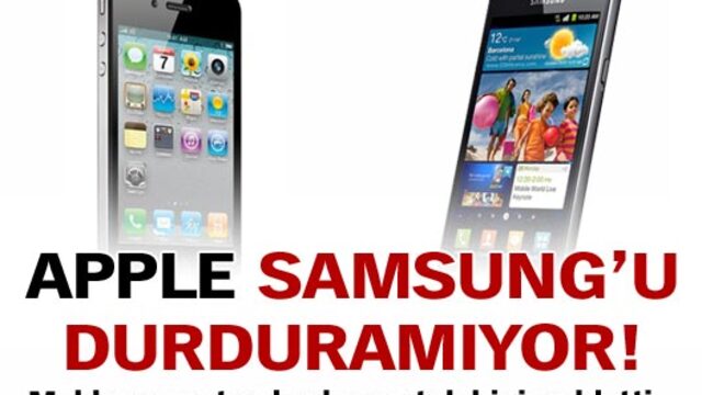 Apple Samsung'u durduramıyor!
