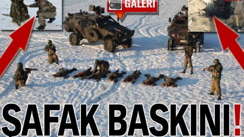 Şafak baskını! GALERİ