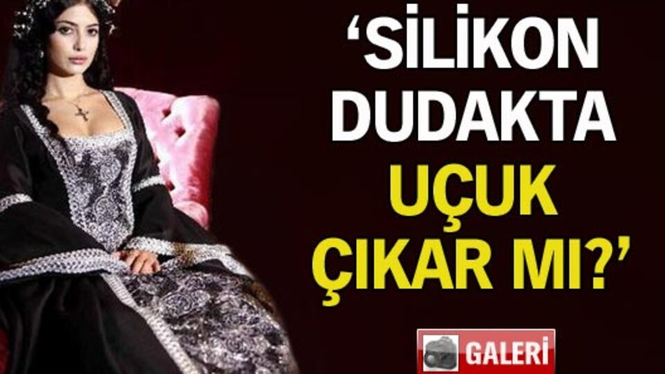 'Silikon olsa uçuk çıkar mı?'