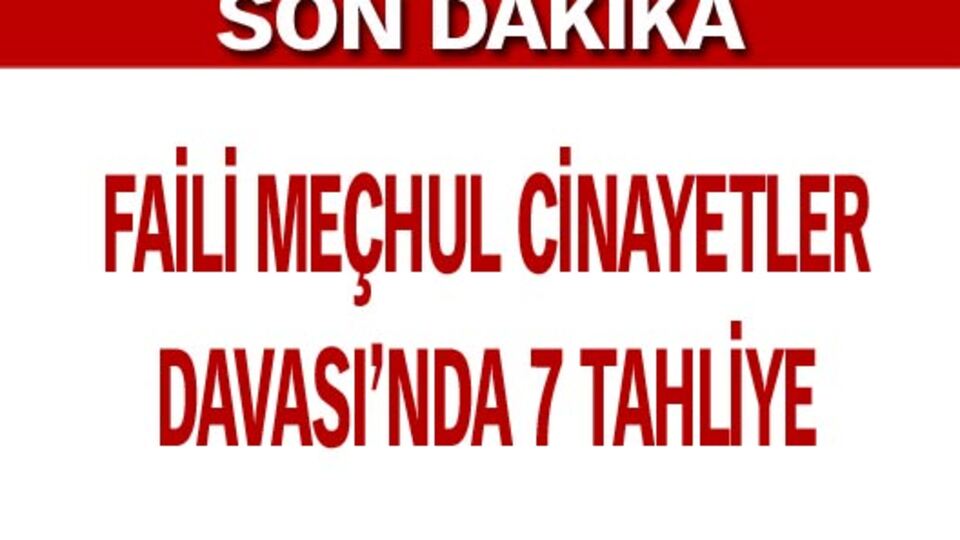 Faili meçhul cinayetler davasında 7 tahliye