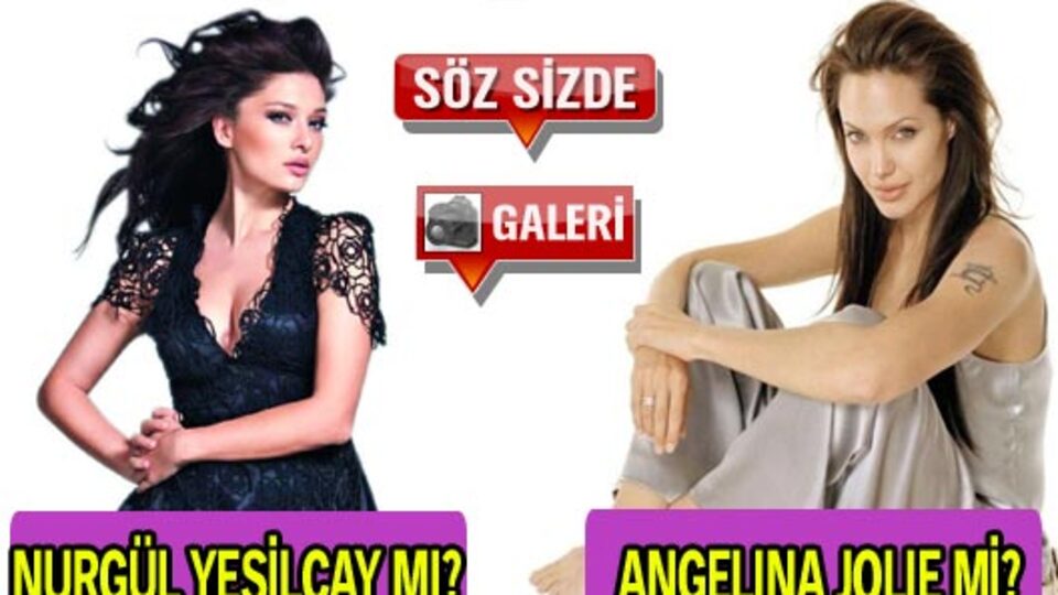 Angelina Jolie mi, Nurgül Yeşilçay mı?