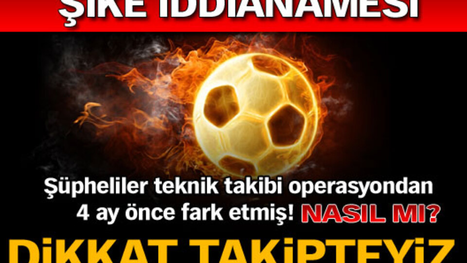 'Dikkat takipteyiz!'