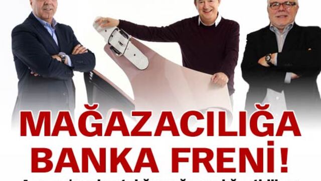 Mağazalara banka freni