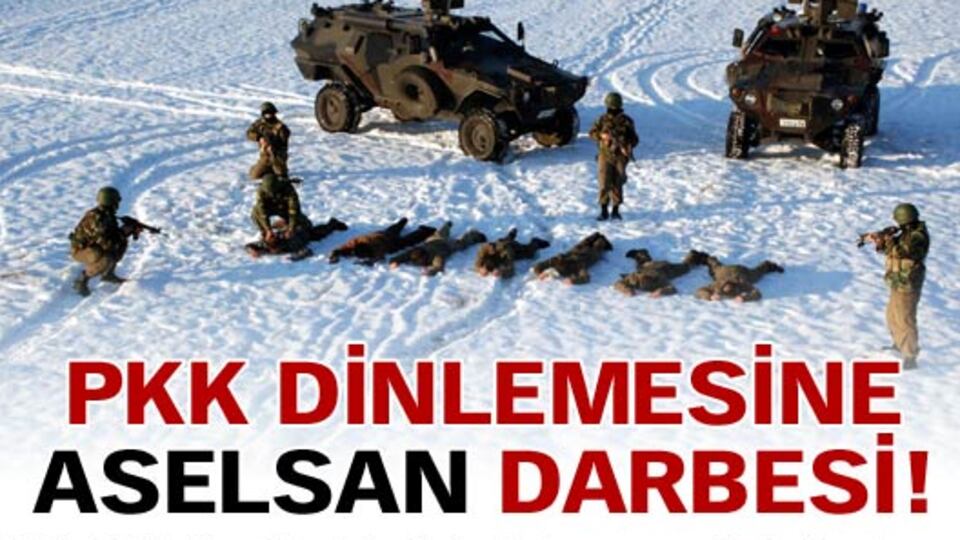 PKK dinlemesine ASELSAN darbesi!