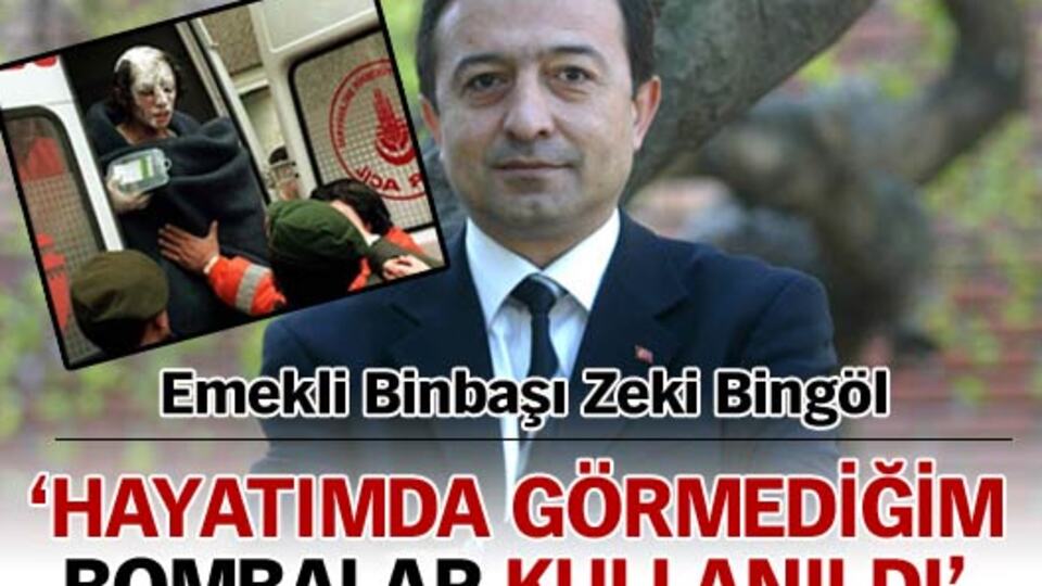 "Hayatımda görmediğim bombalar kullanıldı"