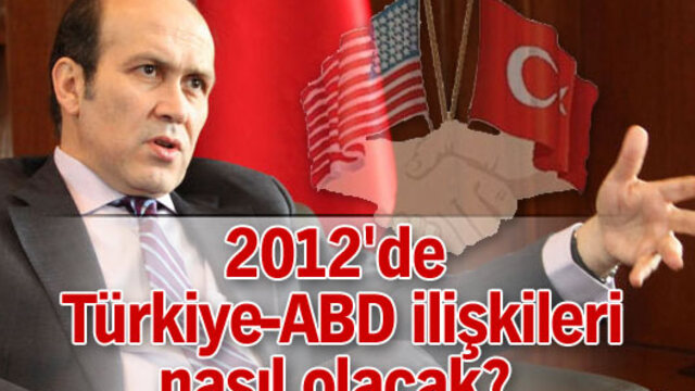 2012'de Türkiye-ABD ilişkileri nasıl olacak?